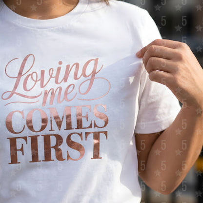 Loving Me Comes First | Self-Love Valentine’s Day Design (Digital or Apparel)
