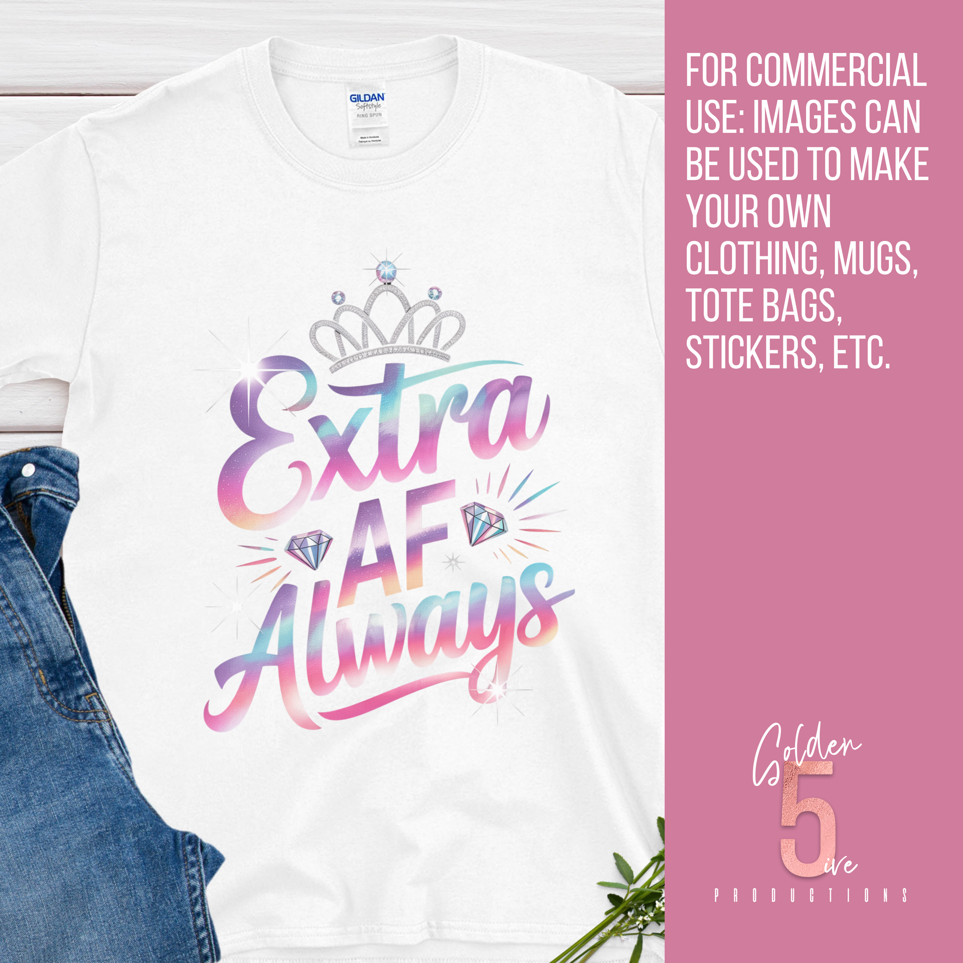 White t-shirt with colorful 'Extra AF Always' text and tiara graphic, displayed with jeans and a pink background.