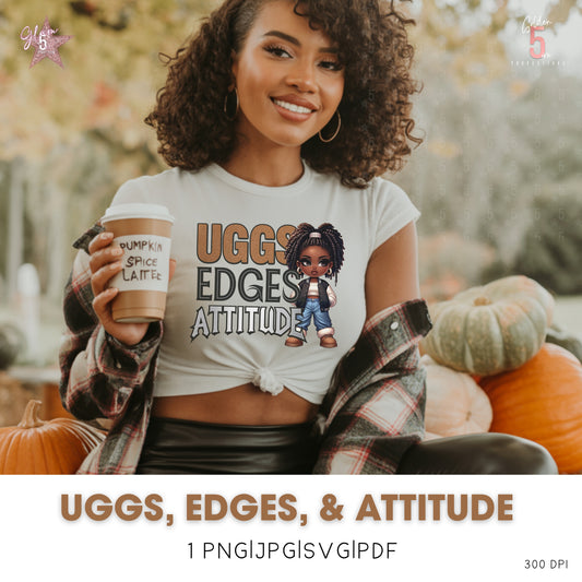 Uggs, Edges, & Attitude Digital Design SVG, PNG, JPG, PDF - Instant Download