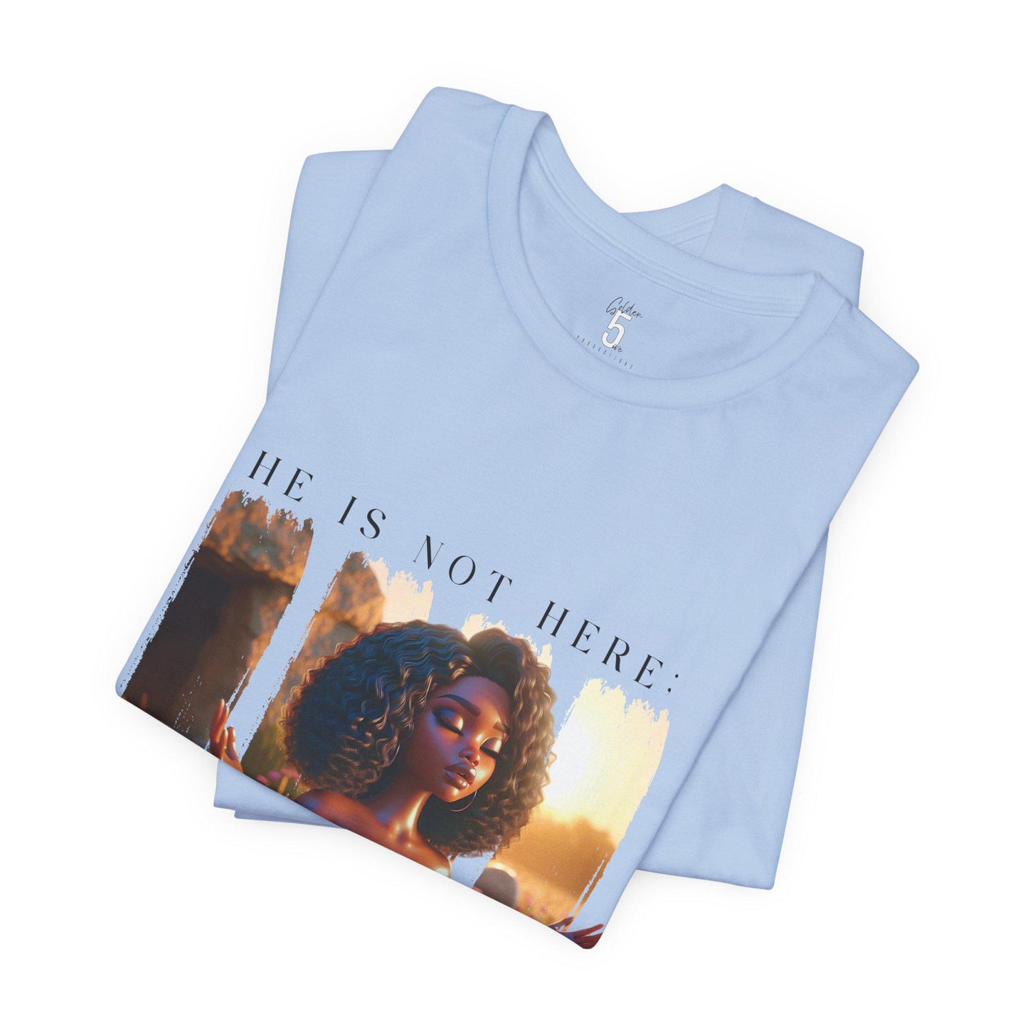 Light blue t-shirt with a 'He is Not Here' design and text on a white background