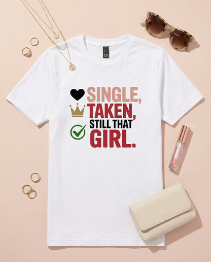 Single, Taken, Still That Girl | Valentine’s Day Design (Digital or Apparel)