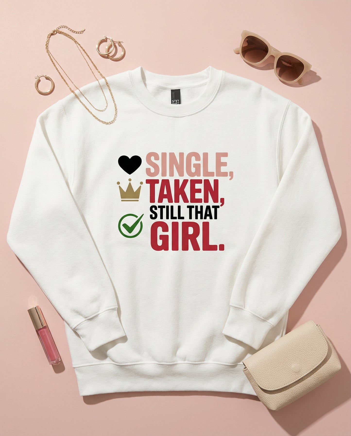 Single, Taken, Still That Girl | Valentine’s Day Design (Digital or Apparel)