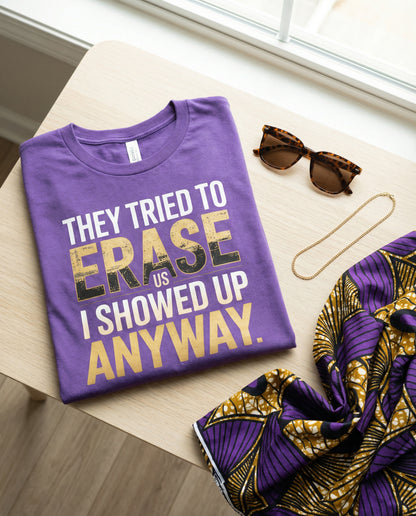 They Tried to Erase Us | Black History Month Statement Design (Digital or Apparel)