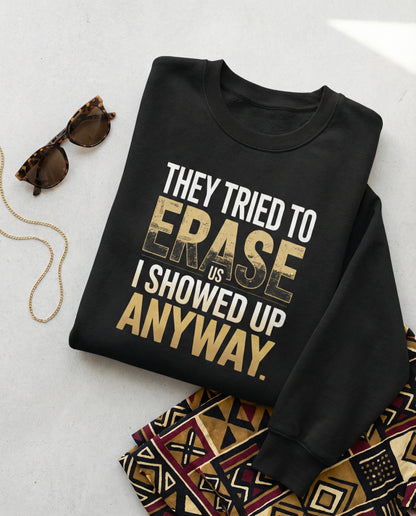 They Tried to Erase Us | Black History Month Statement Design (Digital or Apparel)