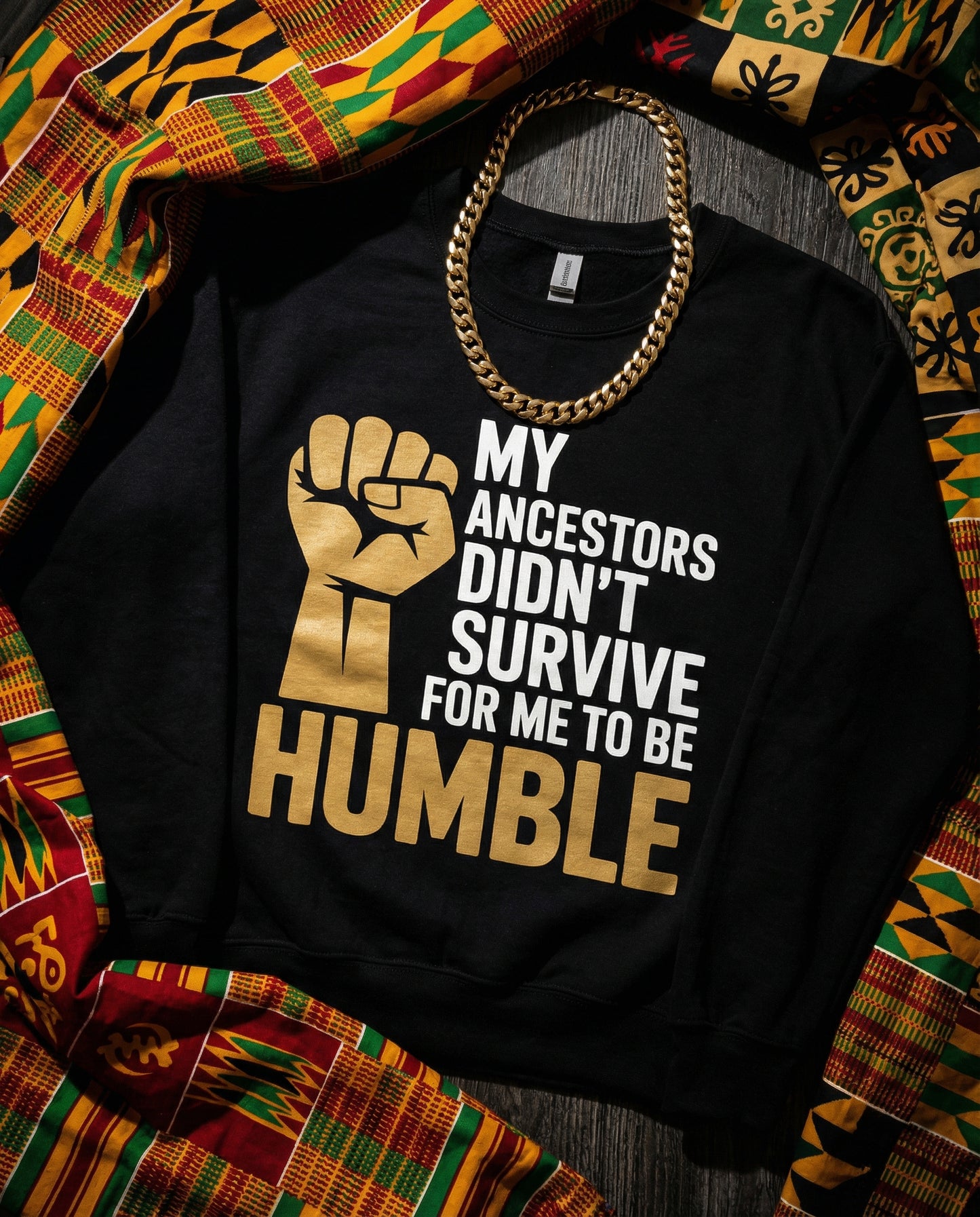 My Ancestors Didn’t Survive for Me to Be Humble | Black History Month Statement Design (Digital or Apparel)