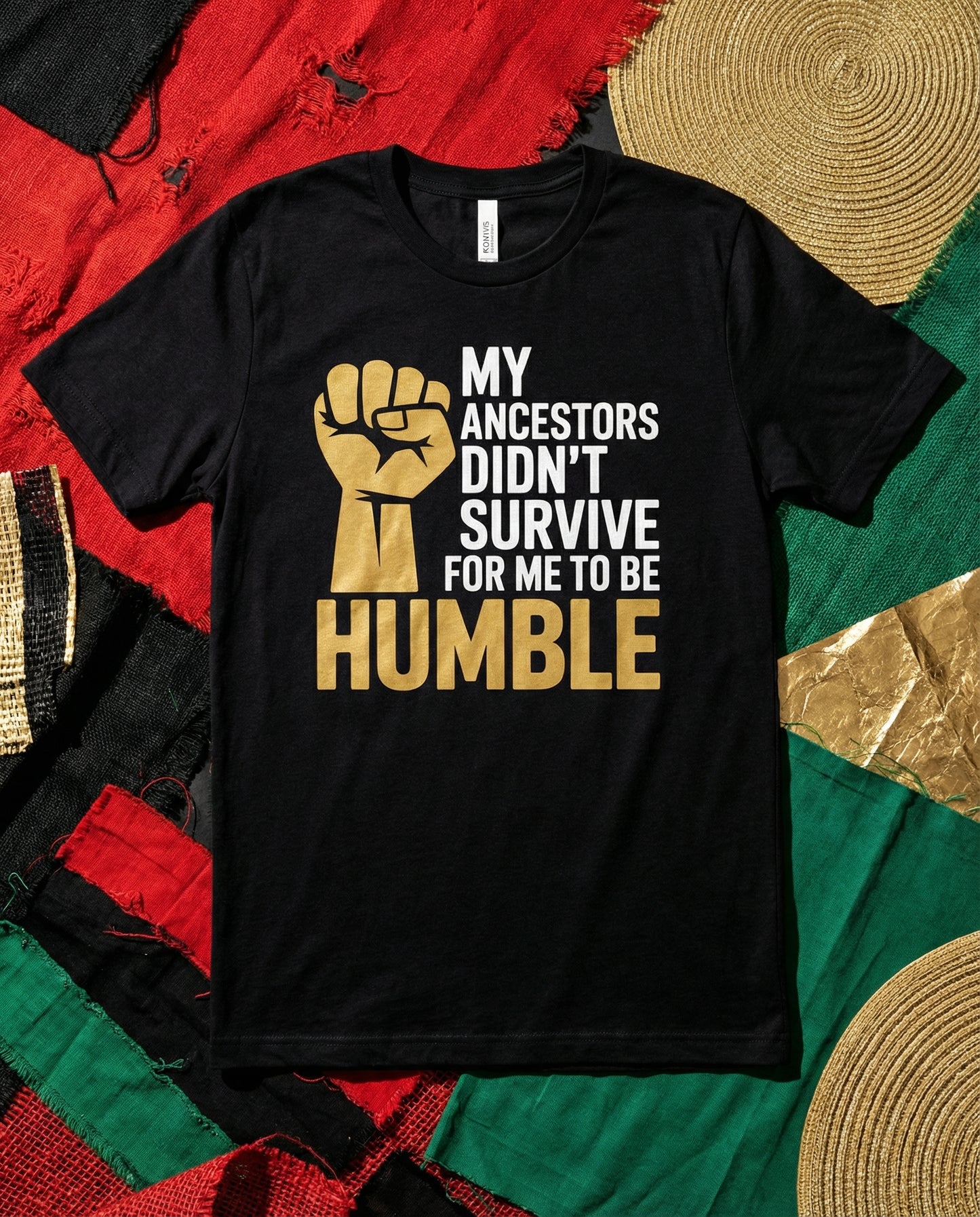 My Ancestors Didn’t Survive for Me to Be Humble | Black History Month Statement Design (Digital or Apparel)