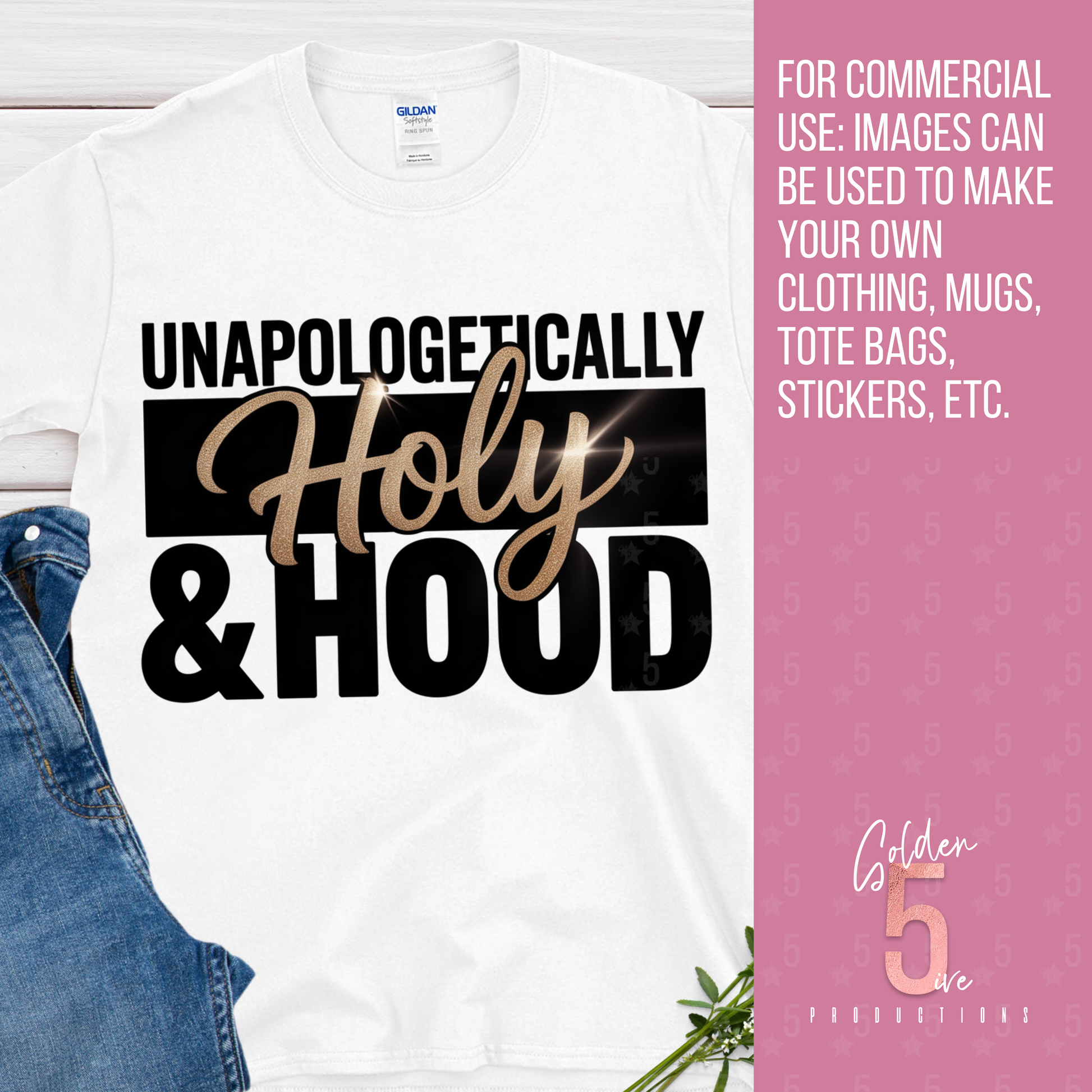 White t-shirt with 'Unapologetically Holy & Hood' text, displayed with jeans and a pink card.